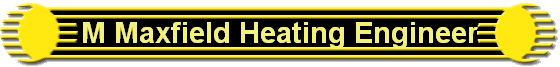 M Maxfield Heating Engineer